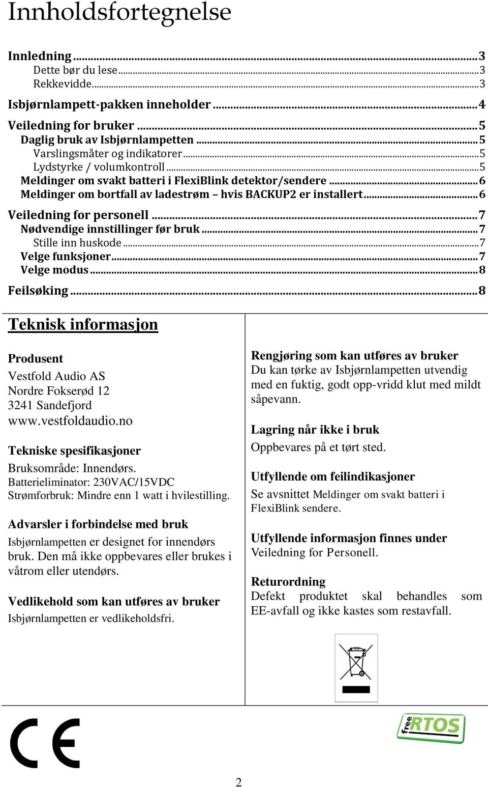 .. 6 Veiledning for personell... 7 Nødvendige innstillinger før bruk... 7 Stille inn huskode... 7 Velge funksjoner... 7 Velge modus... 8 Feilsøking.