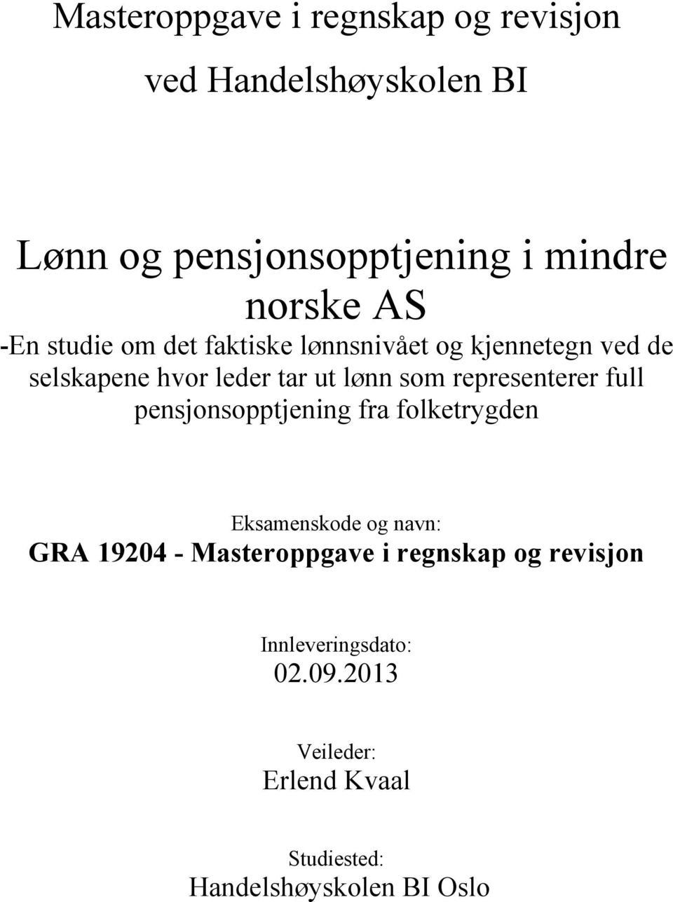 representerer full pensjonsopptjening fra folketrygden Eksamenskode og navn: GRA 19204 - Masteroppgave i