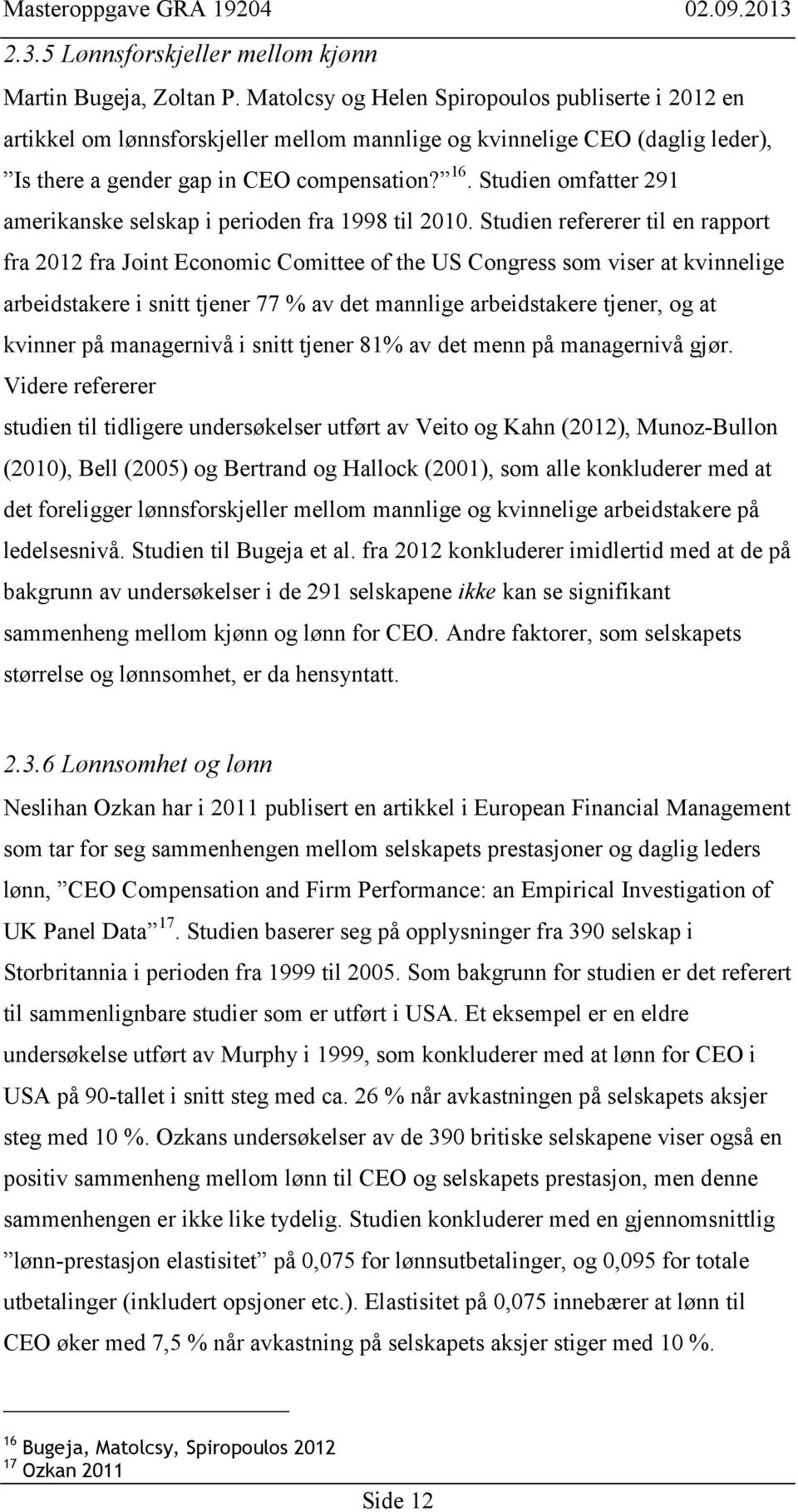 Studien omfatter 291 amerikanske selskap i perioden fra 1998 til 2010.