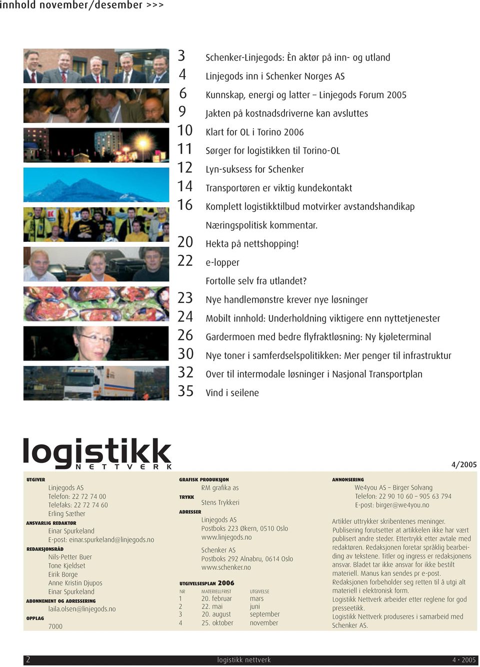 avstandshandikap Næringspolitisk kommentar. 20 Hekta på nettshopping! 22 e-lopper Fortolle selv fra utlandet?