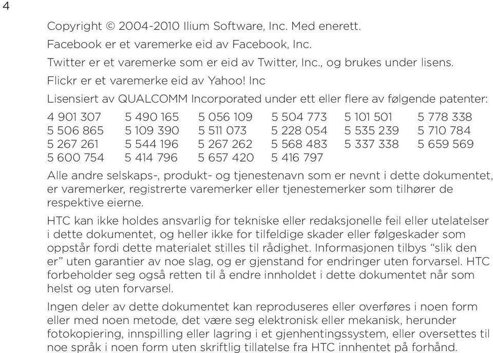 Inc Lisensiert av QUALCOMM Incorporated under ett eller flere av følgende patenter: 4 901 307 5 490 165 5 056 109 5 504 773 5 101 501 5 778 338 5 506 865 5 109 390 5 511 073 5 228 054 5 535 239 5 710