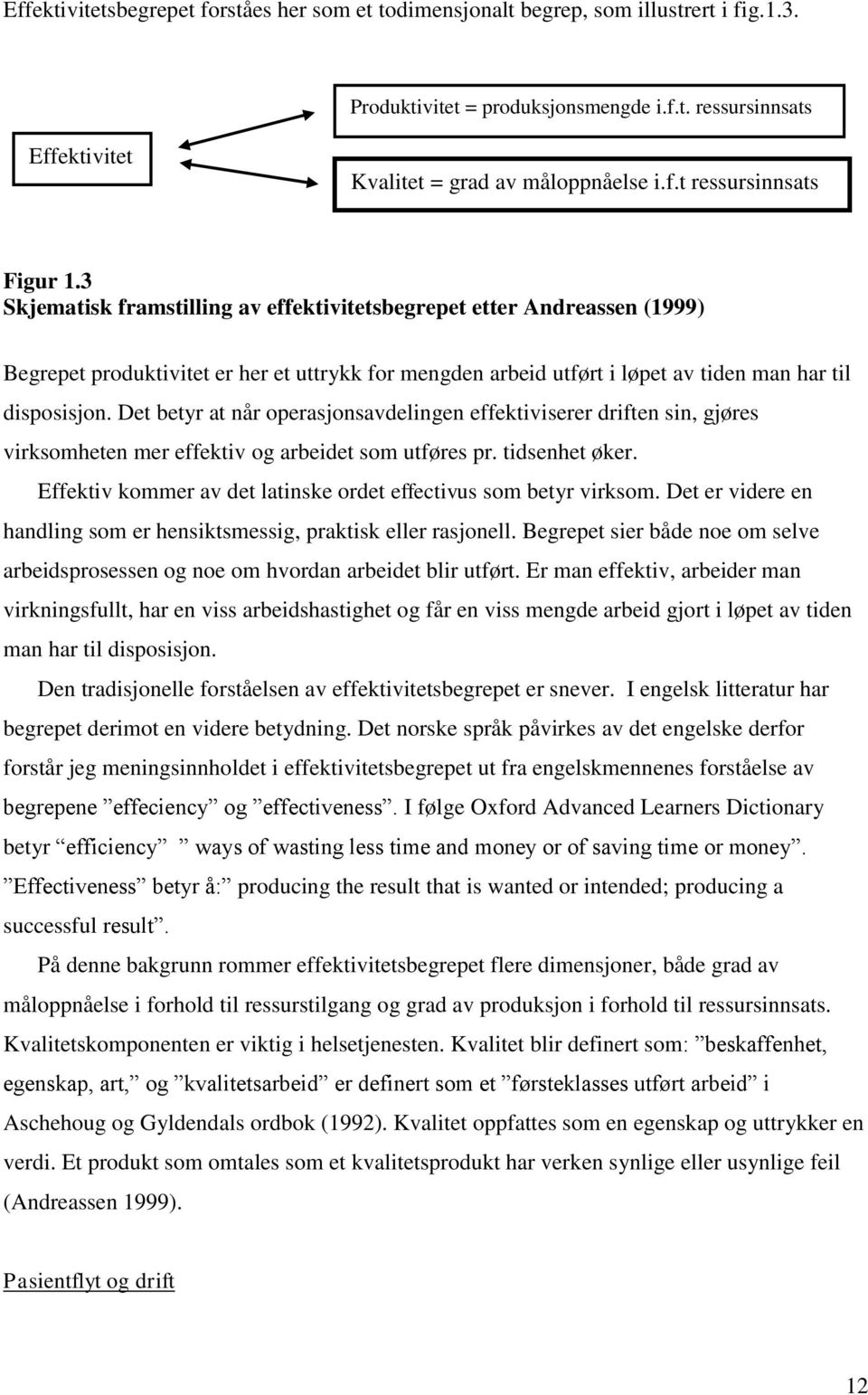 Det betyr at når operasjonsavdelingen effektiviserer driften sin, gjøres virksomheten mer effektiv og arbeidet som utføres pr. tidsenhet øker.