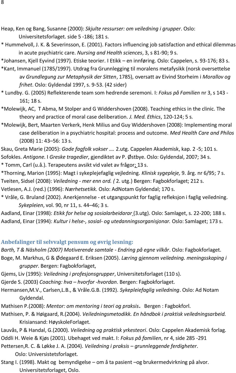 Oslo: Cappelen, s. 93-176; 83 s. *Kant, Immanuel (1785/1997).