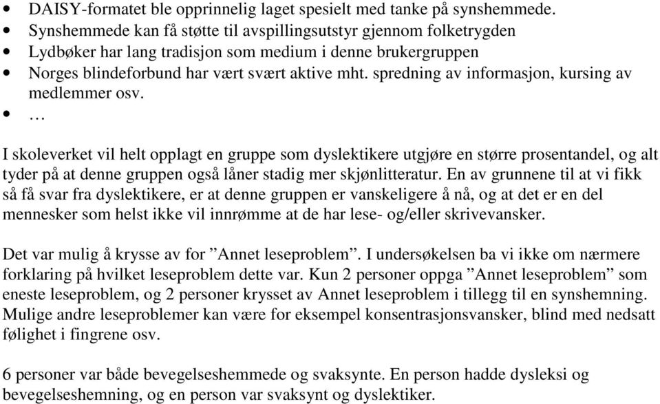 spredning av informasjon, kursing av medlemmer osv.