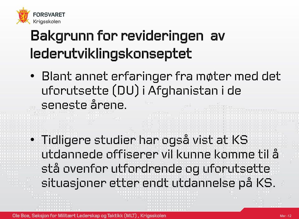 Tidligere studier har også vist at KS utdannede offiserer vil kunne komme