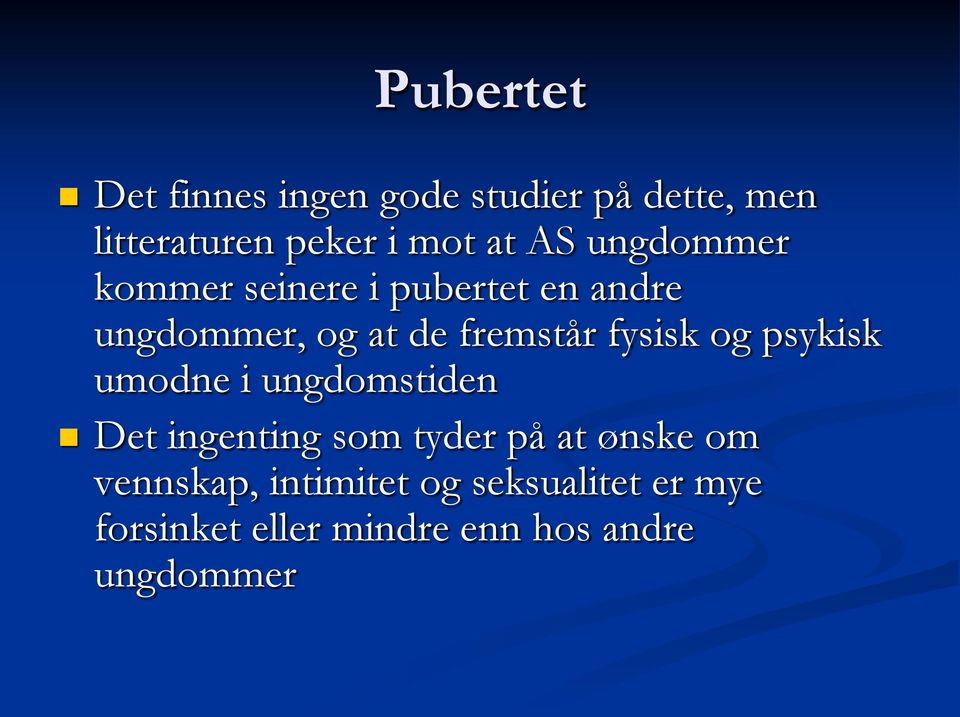 fysisk og psykisk umodne i ungdomstiden Det ingenting som tyder på at ønske om