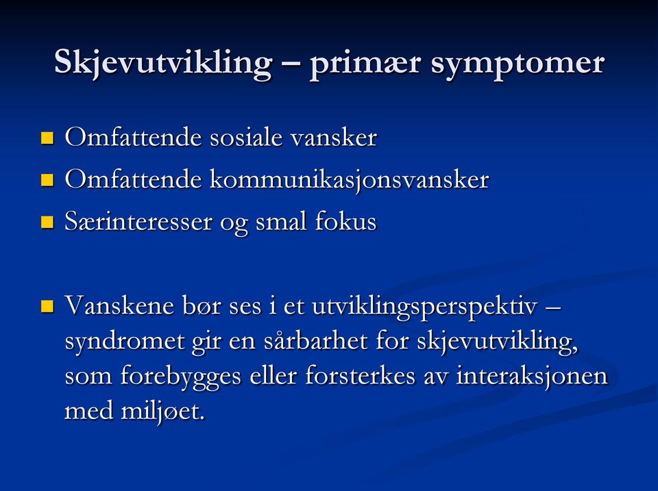 Vanskene bør ses i et utviklingsperspektiv syndromet gir en