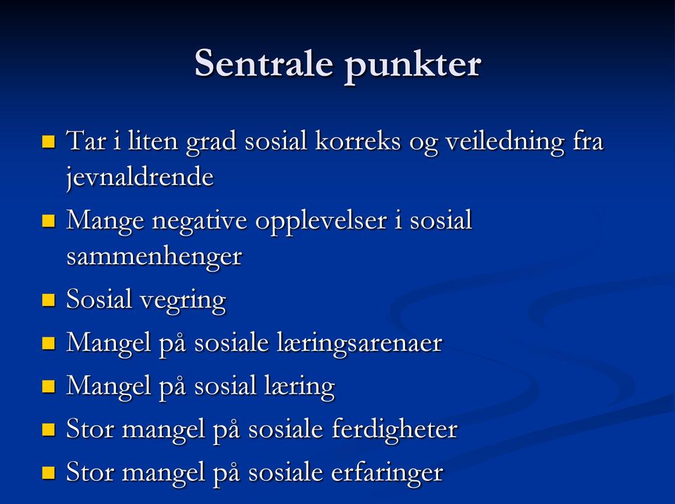 Sosial vegring Mangel på sosiale læringsarenaer Mangel på sosial