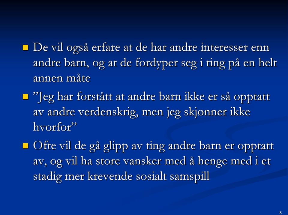 verdenskrig, men jeg skjønner ikke hvorfor Ofte vil de gå glipp av ting andre barn er