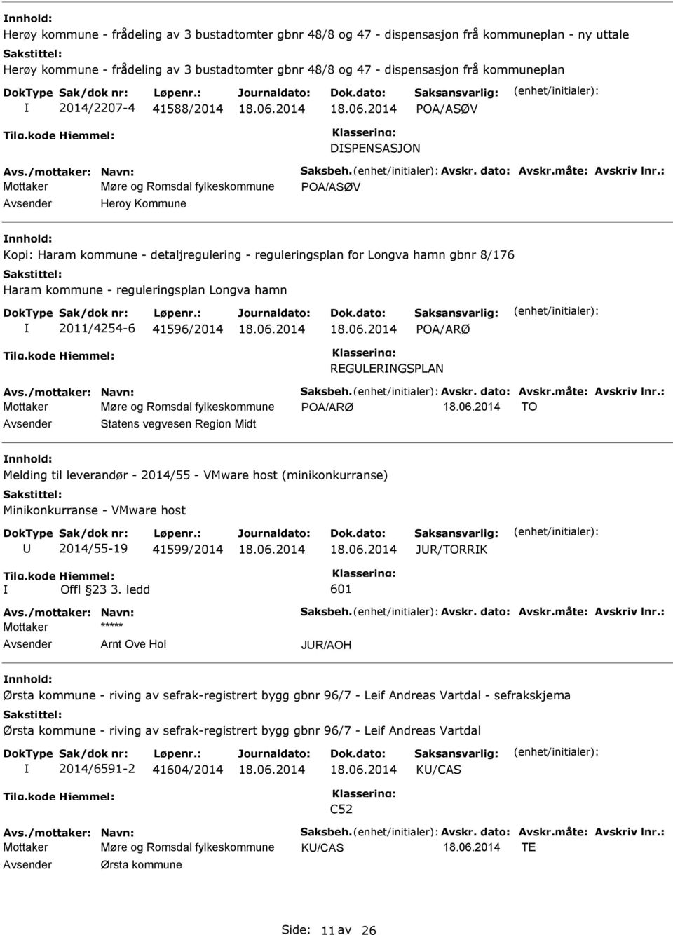 kommune - reguleringsplan Longva hamn 2011/4254-6 41596/2014 POA/ARØ REGLERNGSPLAN Mottaker Møre og Romsdal fylkeskommune POA/ARØ TO Statens vegvesen Region Midt Melding til leverandør - 2014/55 -