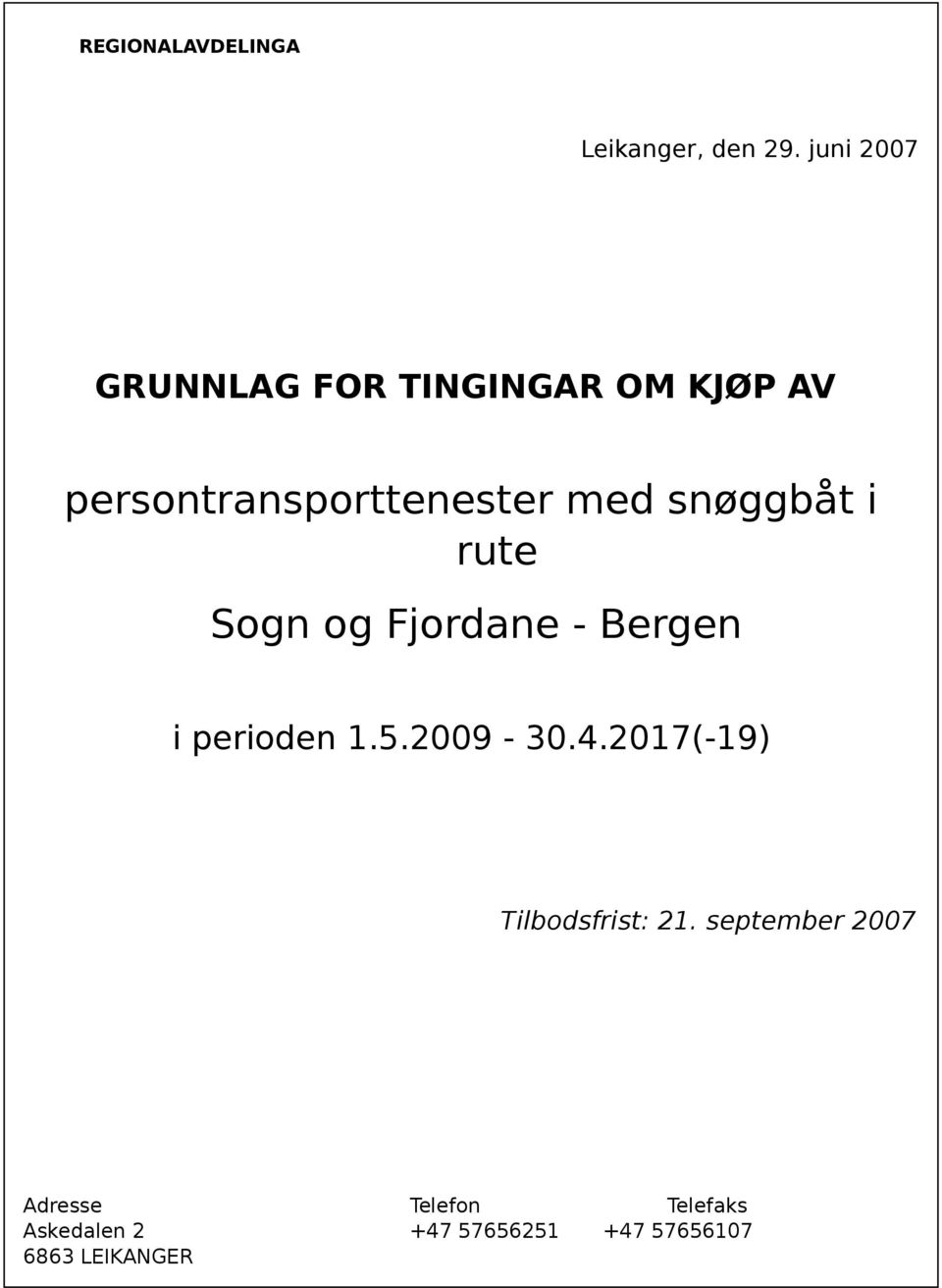 snøggbåt i rute Sogn og Fjordane - Bergen i perioden 1.5.2009-30.4.