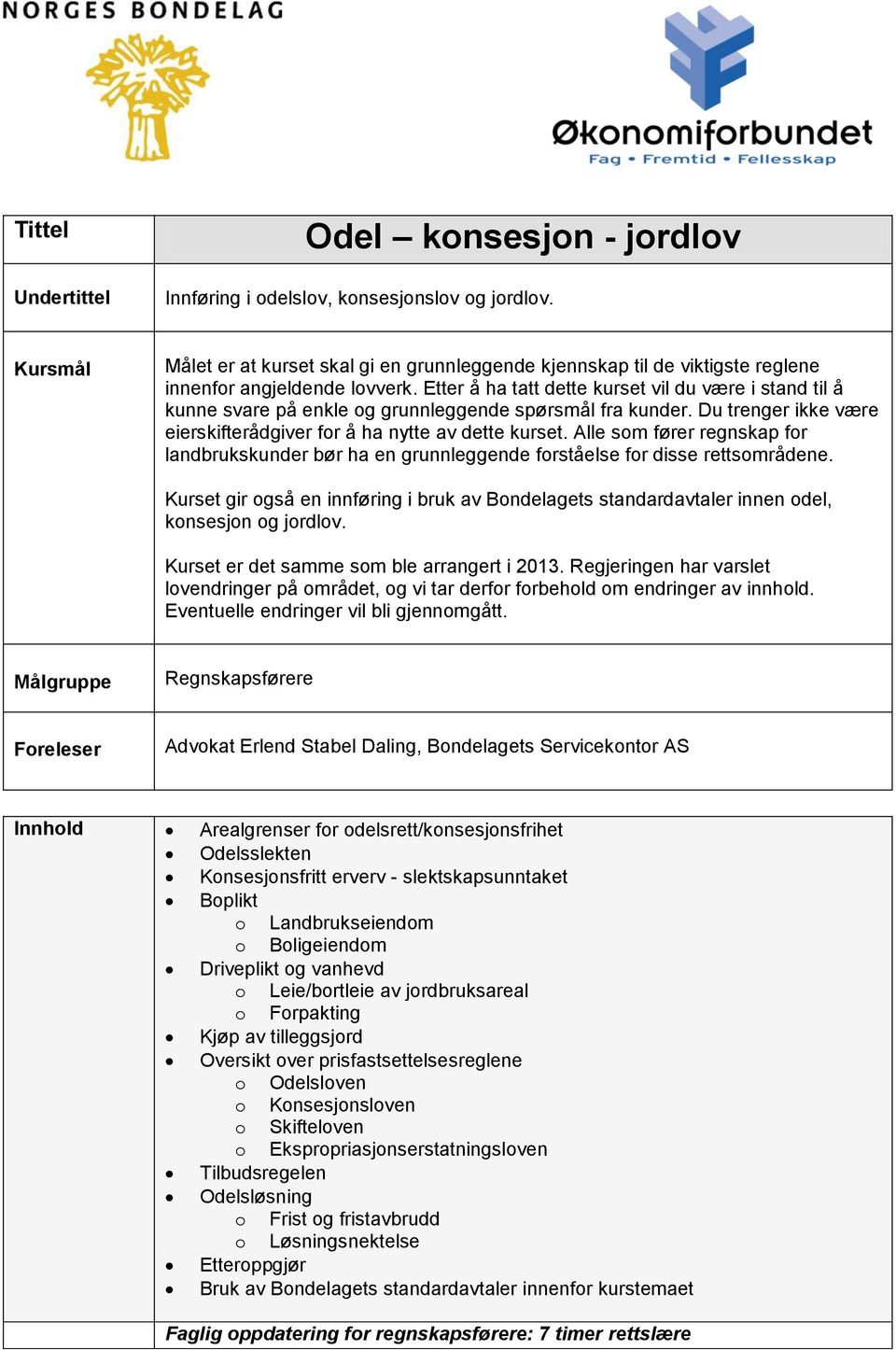 Alle som fører regnskap for landbrukskunder bør ha en grunnleggende forståelse for disse rettsområdene.