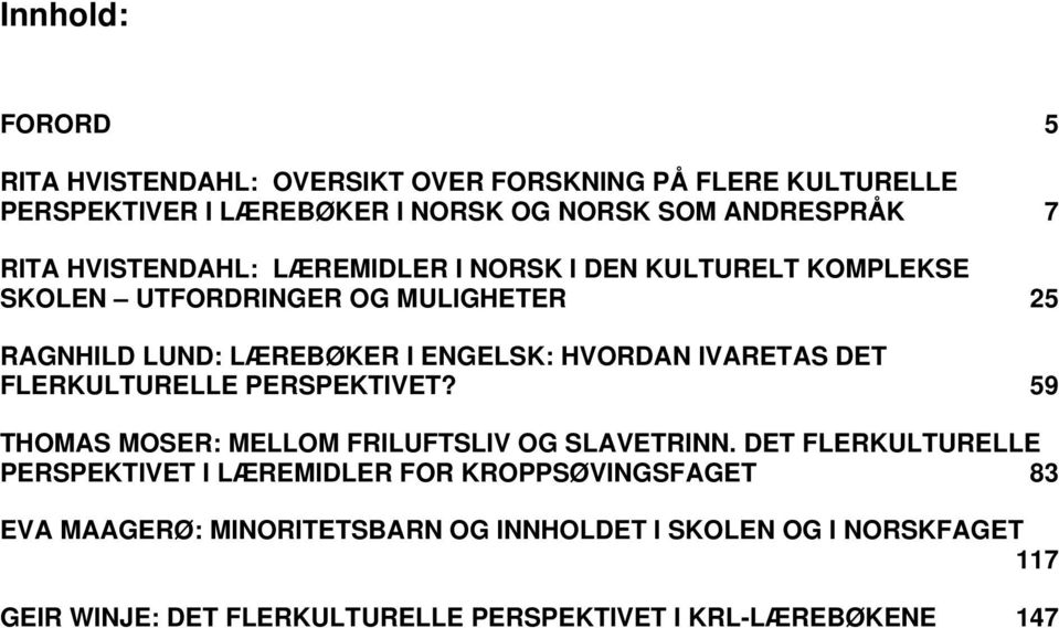 IVARETAS DET FLERKULTURELLE PERSPEKTIVET? 59 THOMAS MOSER: MELLOM FRILUFTSLIV OG SLAVETRINN.