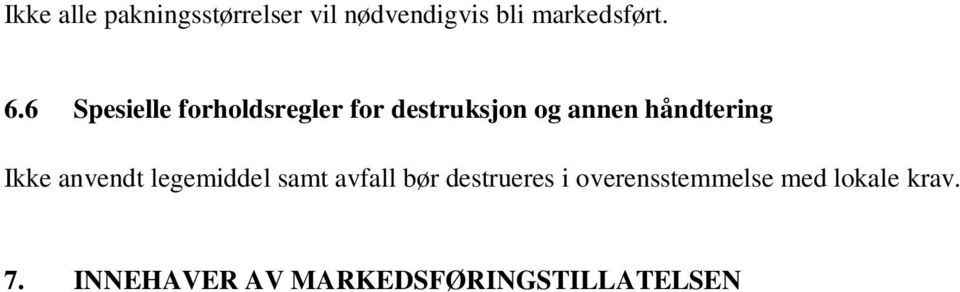 håndtering Ikke anvendt legemiddel samt avfall bør destrueres i