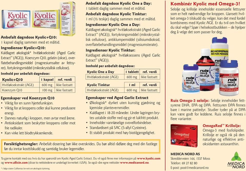 (mikrokrystallisk cellulose). Innhold per anbefalt døgndose: Kyolic+Q10 1 kapsel ref.