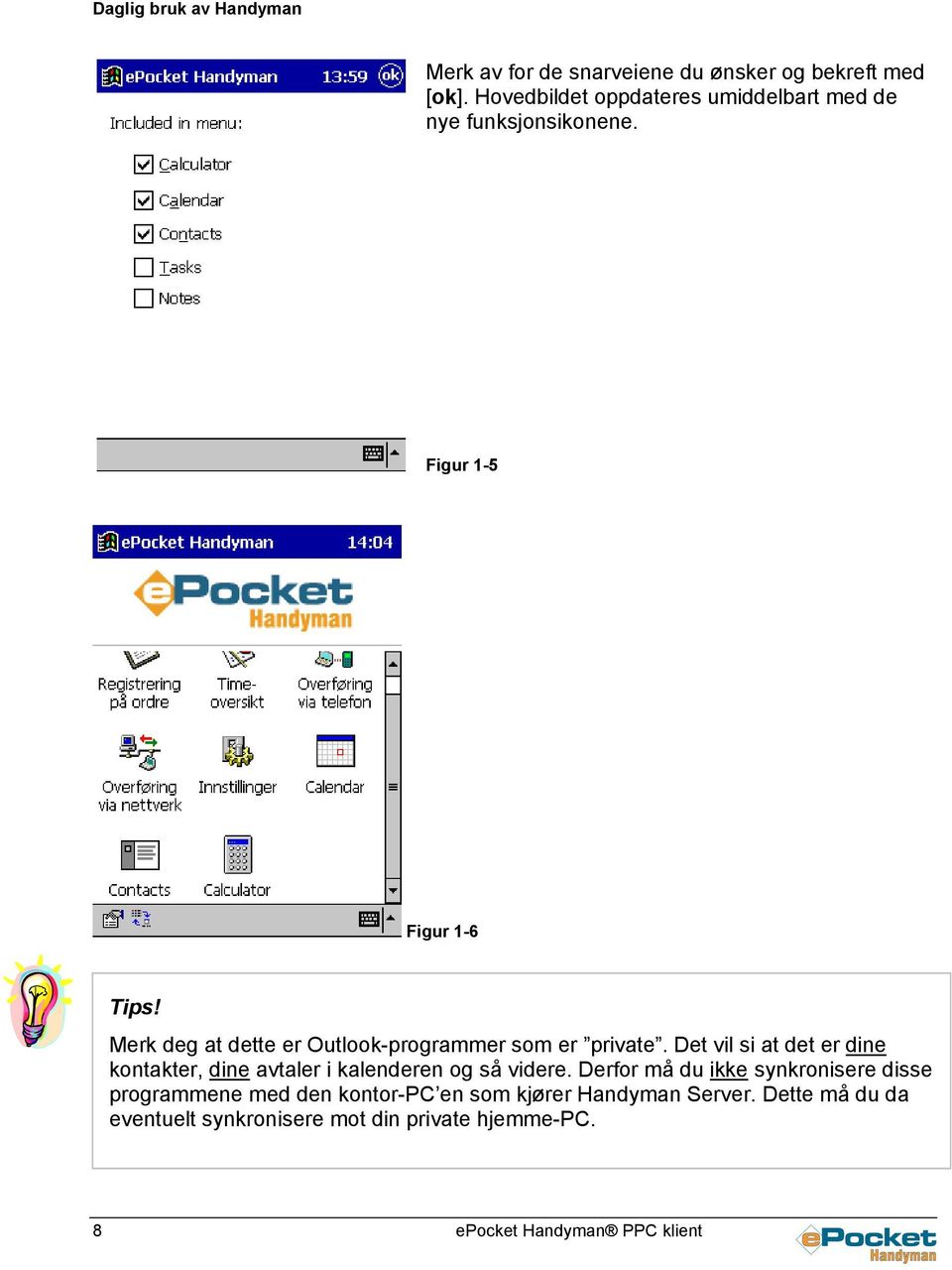 Merk deg at dette er Outlook-programmer som er private.