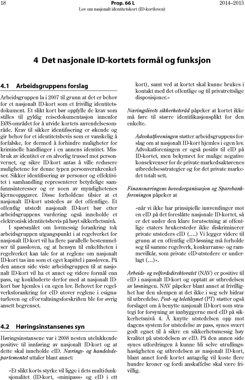 Et slikt kort bør oppfylle de krav som stilles til gyldig reisedokumentasjon innenfor EØS-området for å utvide kortets anvendelsesområde.