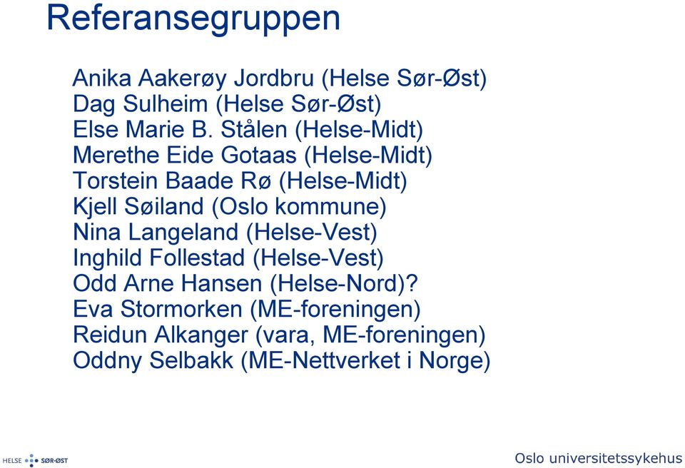 (Oslo kommune) Nina Langeland (Helse-Vest) Inghild Follestad (Helse-Vest) Odd Arne Hansen