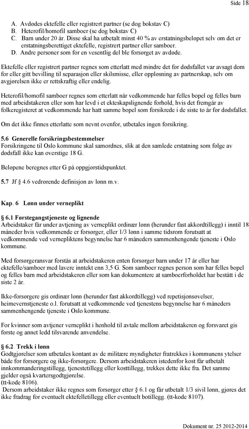 Andre personer som for en vesentlig del ble forsørget av avdøde.