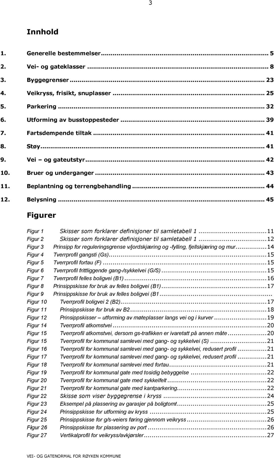 .. 45 Figurer Figur 1 Skisser som forklarer definisjoner til samletabell 1... 11 Figur 2 Skisser som forklarer definisjoner til samletabell 1.