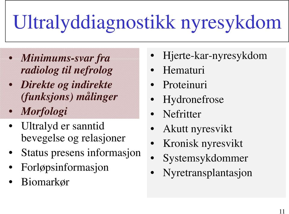 Status presens informasjon Forløpsinformasjon Biomarkør Hjerte-kar-nyresykdom Hematuri