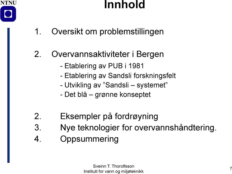 av Sandsli forskningsfelt - Utvikling av Sandsli systemet - Det blå