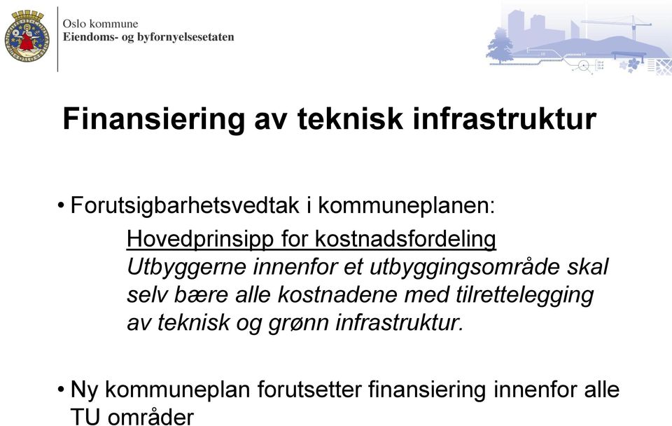 utbyggingsområde skal selv bære alle kostnadene med tilrettelegging av