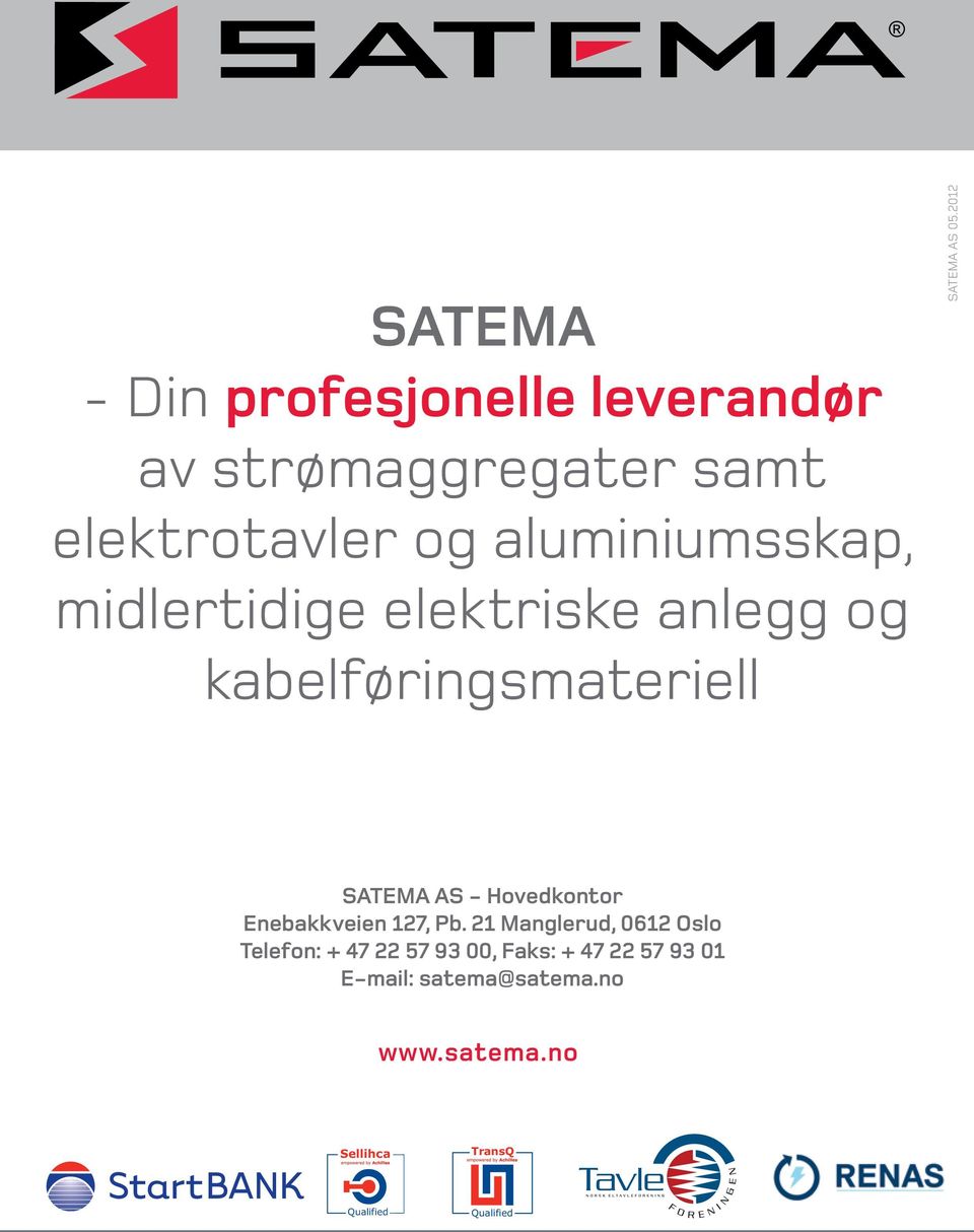 2012 SATEMA AS Hovedkontor Enebakkveien 127, Pb.