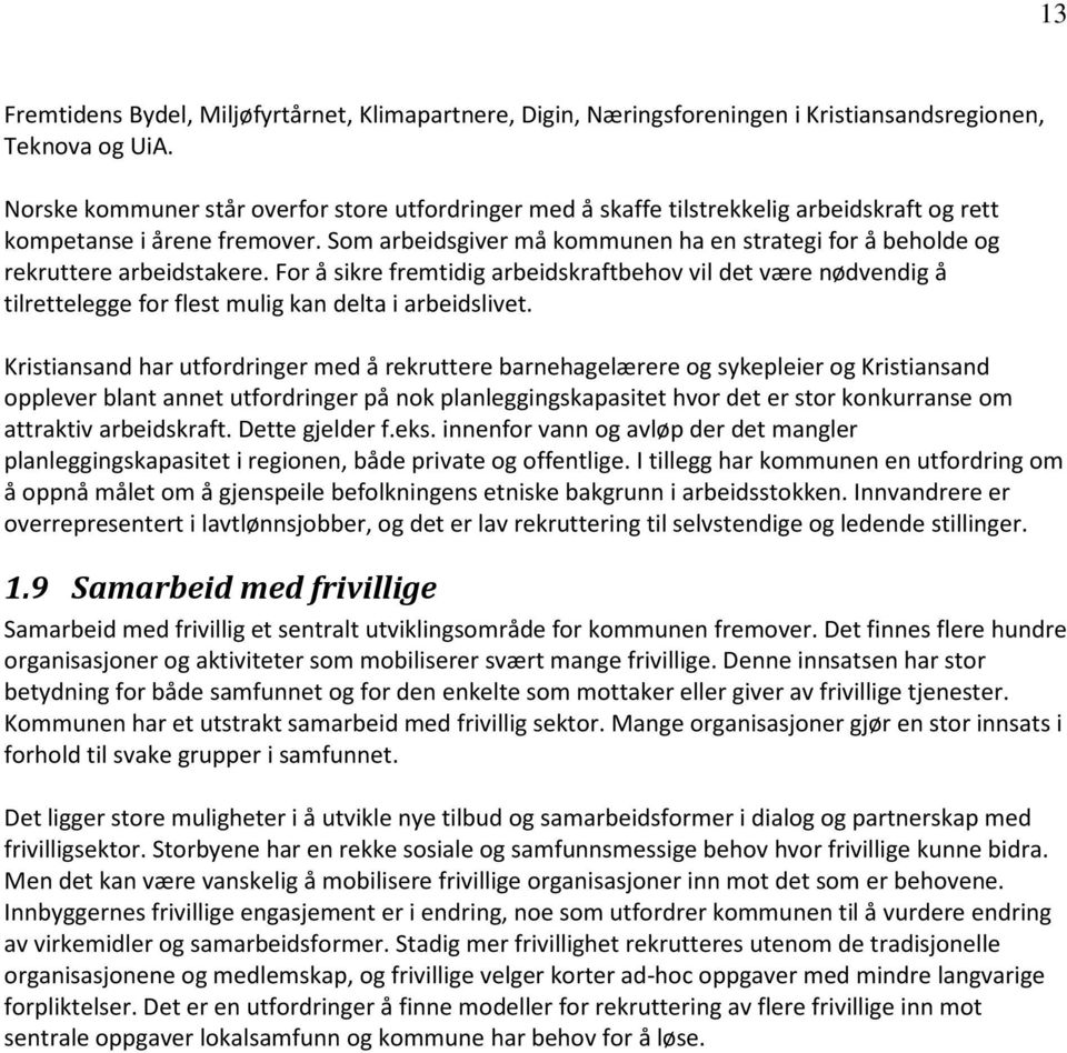 Som arbeidsgiver må kommunen ha en strategi for å beholde og rekruttere arbeidstakere.