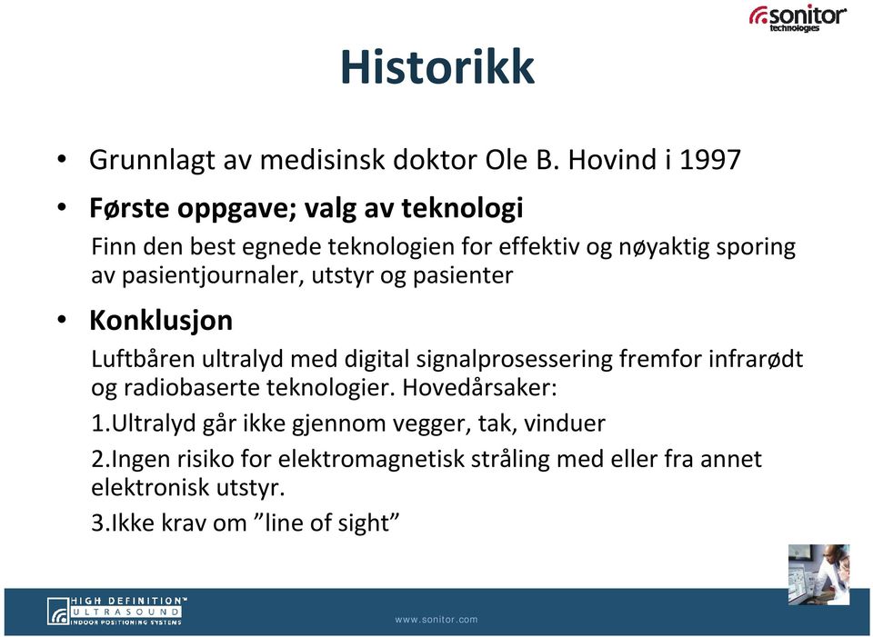 pasientjournaler, utstyr og pasienter Konklusjon Luftbåren ultralyd med digital signalprosessering fremfor infrarødt og
