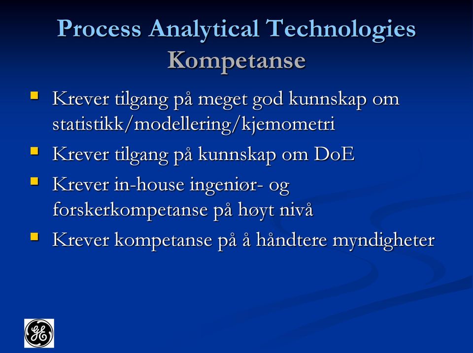 tilgang på kunnskap om DoE Krever in-house ingeniør- og