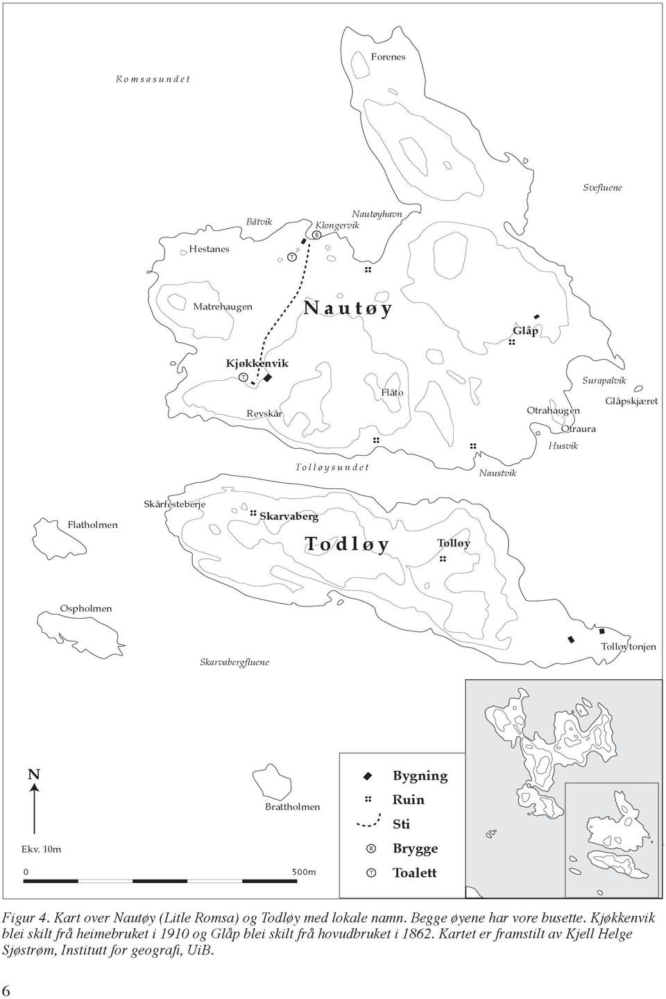 N Brattholmen Ekv. 10m 0 500m B T Bygning Ruin Sti Brygge Toalett Figur 4. Kart over Nautøy (Litle Romsa) og Todløy med lokale namn.