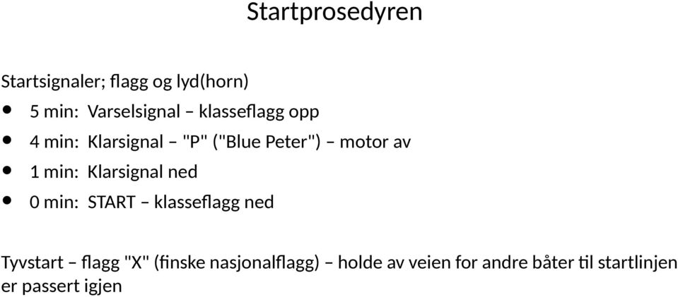 Klarsignal ned 0 min: START klassefagg ned Tyvstart fagg "X" (fnske