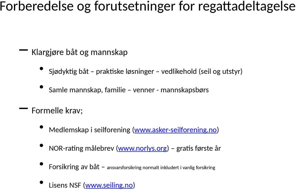 Medlemskap i seilforening (www.asker-seilforening.no) NOR-ratng målebrev (www.norlys.