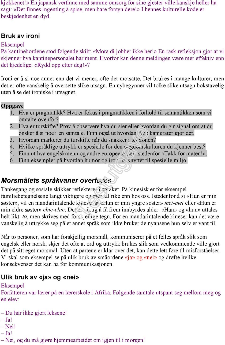 Hvorfor kan denne meldingen være mer effektiv enn det kjedelige: «Rydd opp etter deg!»? Ironi er å si noe annet enn det vi mener, ofte det motsatte.