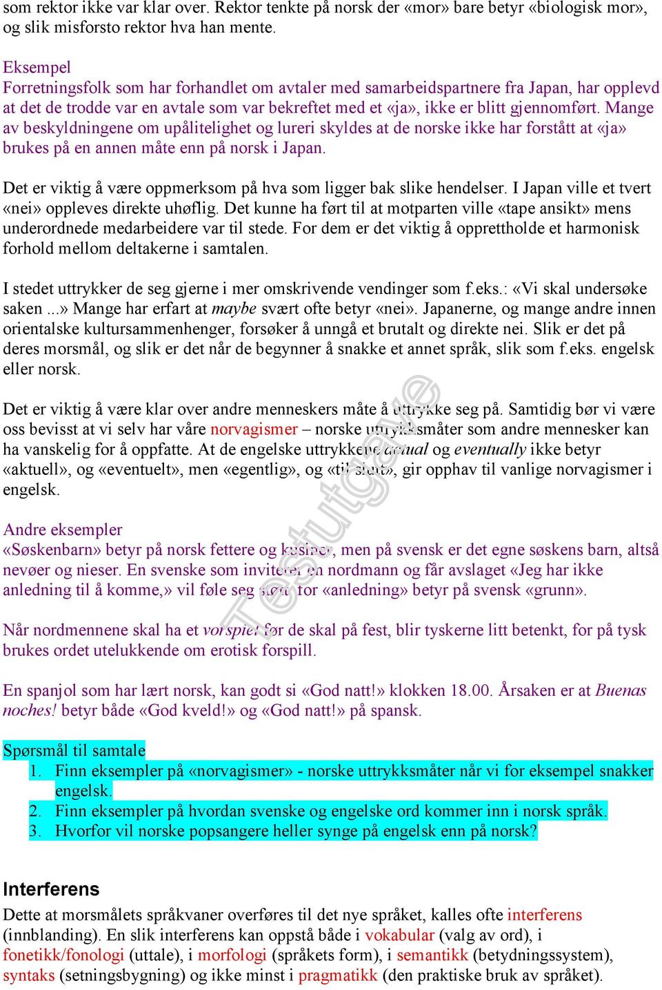 Mange av beskyldningene om upålitelighet og lureri skyldes at de norske ikke har forstått at «ja» brukes på en annen måte enn på norsk i Japan.