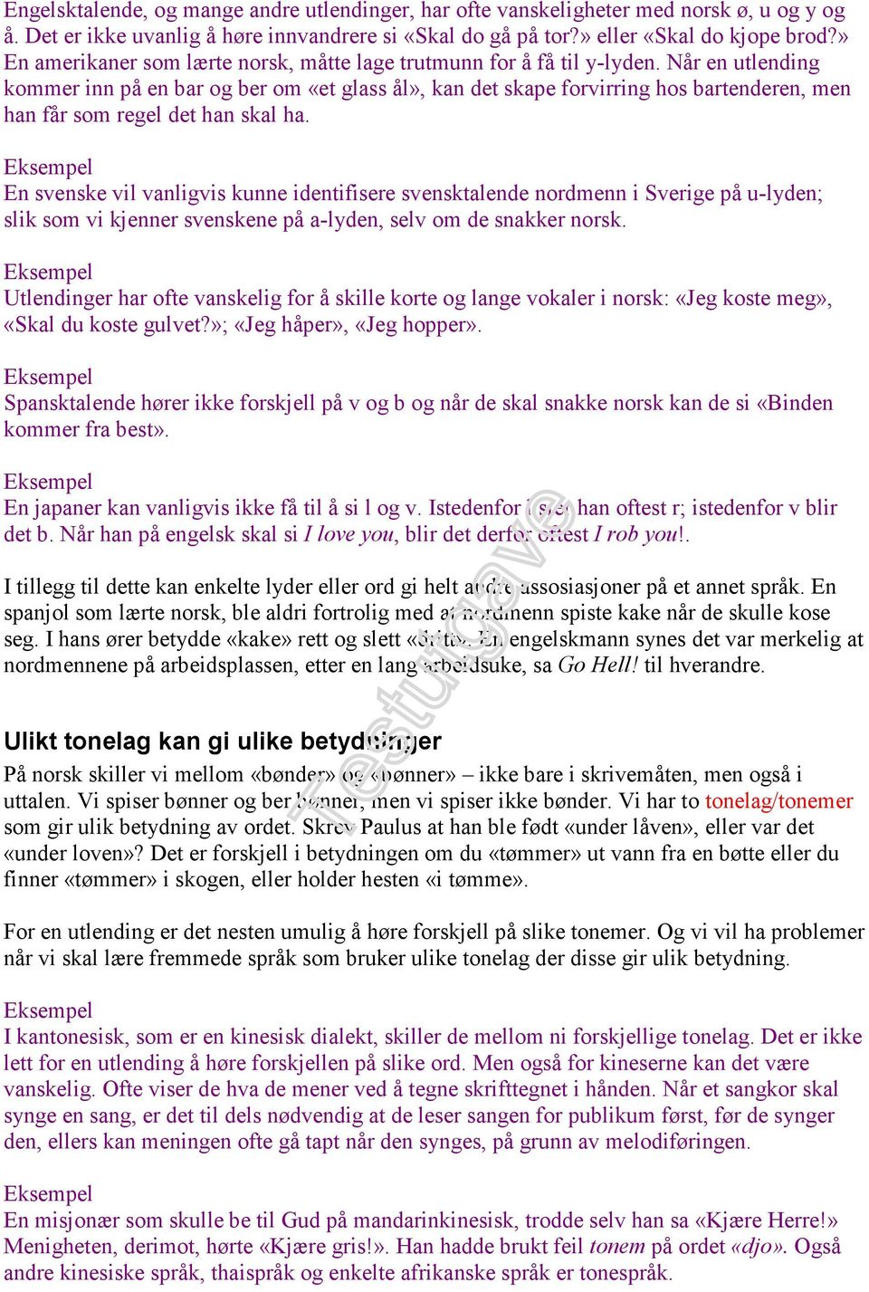 Når en utlending kommer inn på en bar og ber om «et glass ål», kan det skape forvirring hos bartenderen, men han får som regel det han skal ha.