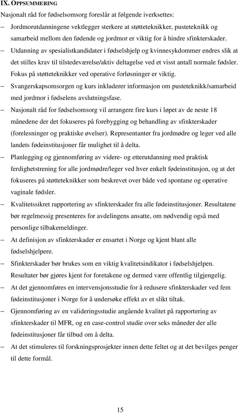 Utdanning av spesialistkandidater i fødselshjelp og kvinnesykdommer endres slik at det stilles krav til tilstedeværelse/aktiv deltagelse ved et visst antall normale fødsler.