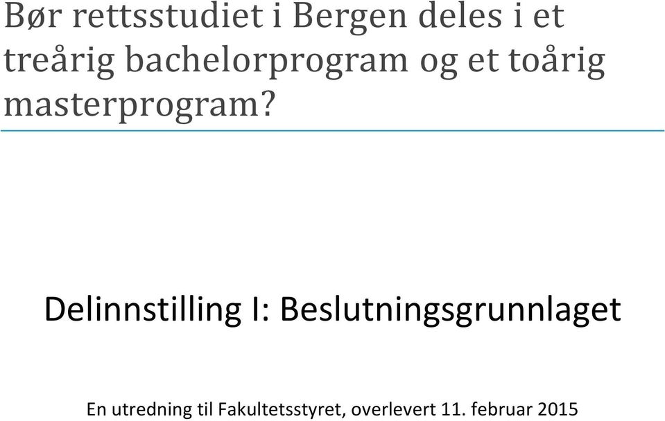 Delinnstilling I: Beslutningsgrunnlaget En