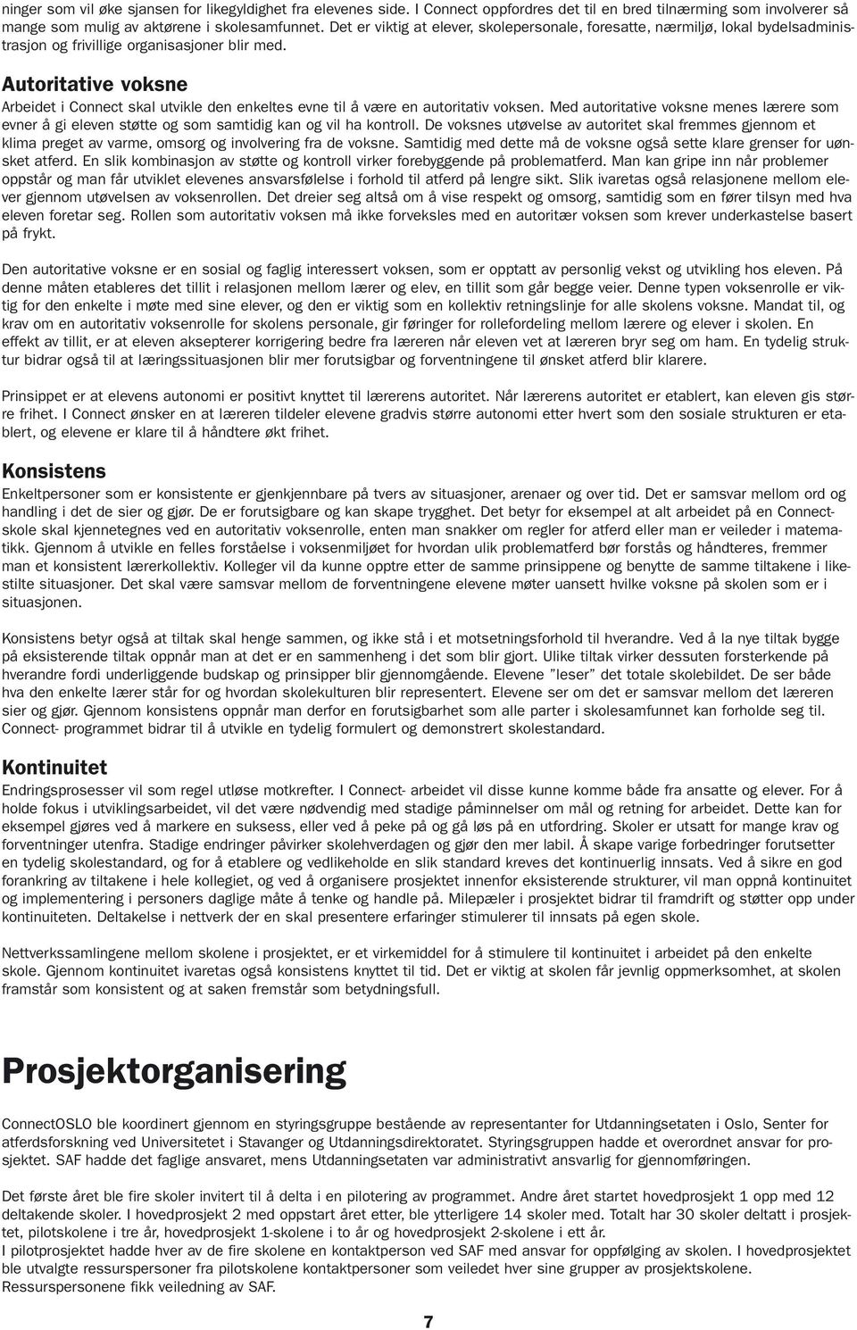 Autoritative voksne Arbeidet i Connect skal utvikle den enkeltes evne til å være en autoritativ voksen.