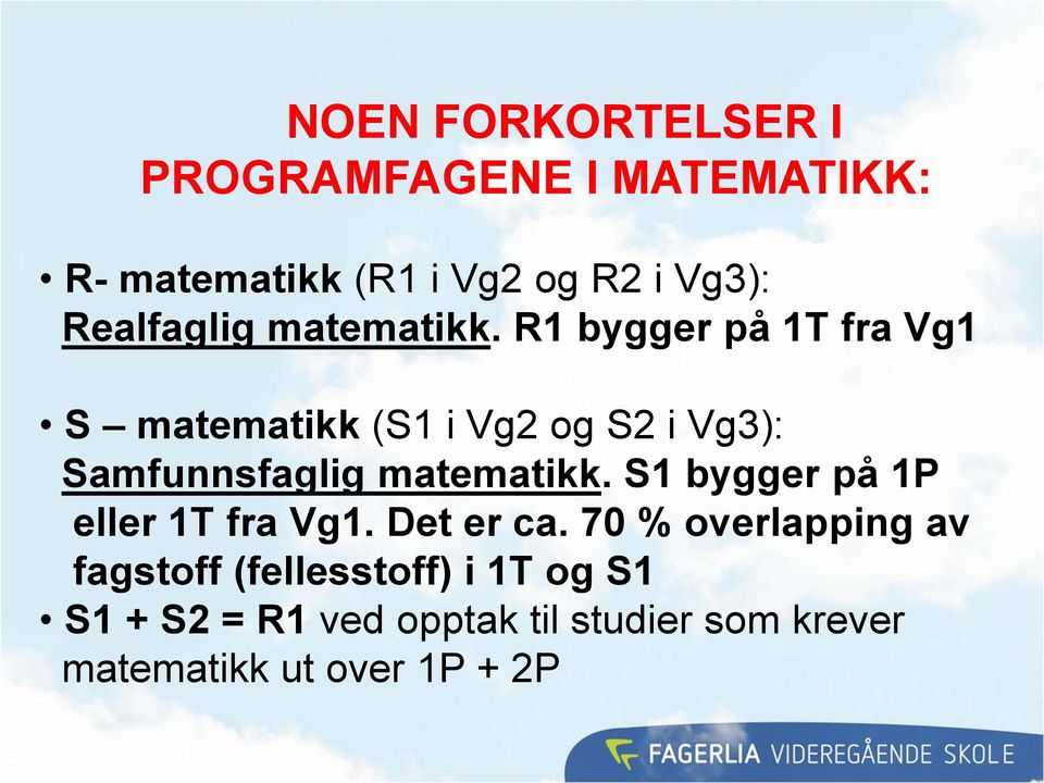 R1 bygger på 1T fra Vg1 S matematikk (S1 i Vg2 og S2 i Vg3): Samfunnsfaglig matematikk.