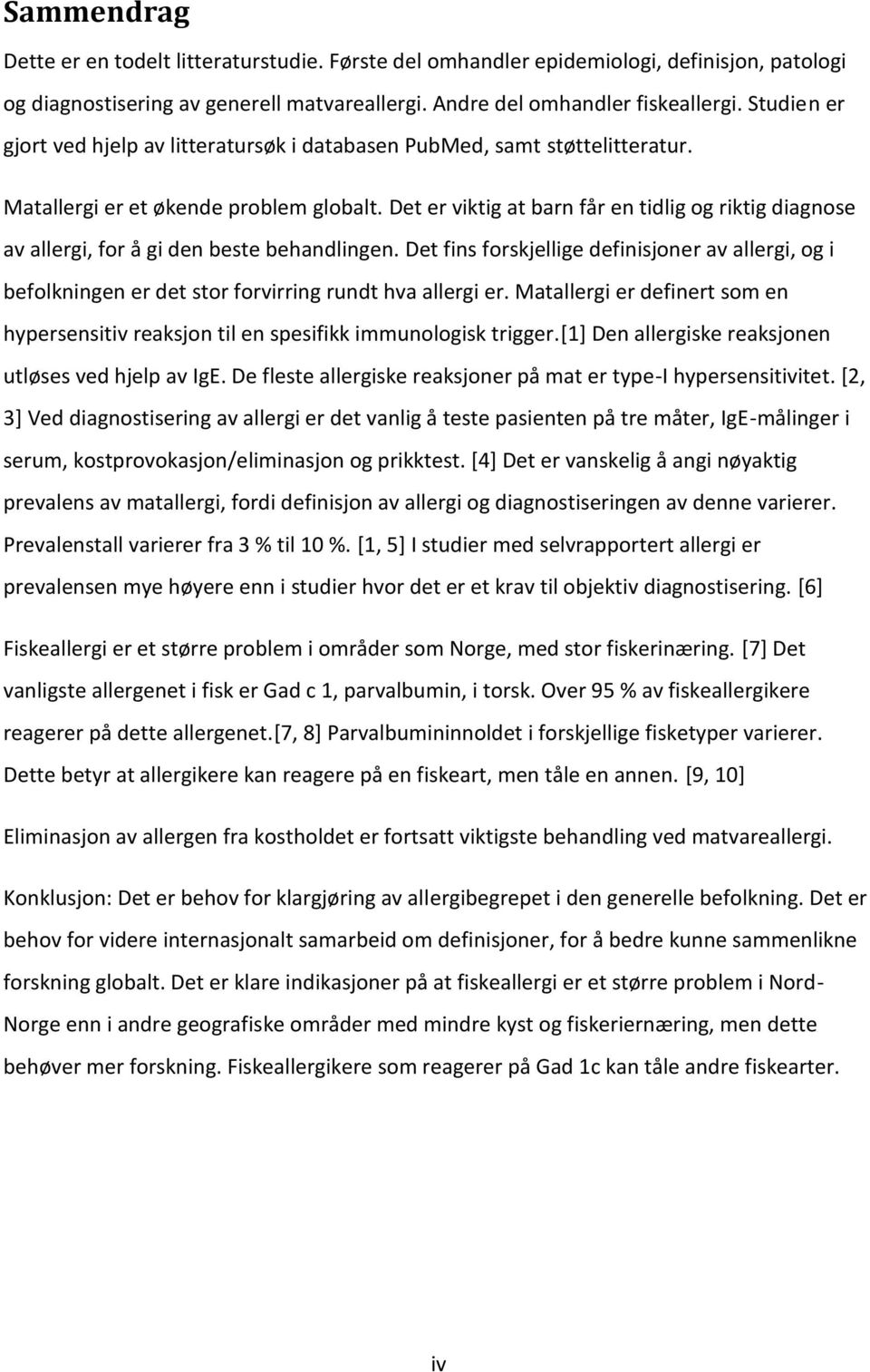 Det er viktig at barn får en tidlig g riktig diagnse av allergi, fr å gi den beste behandlingen. Det fins frskjellige definisjner av allergi, g i beflkningen er det str frvirring rundt hva allergi er.