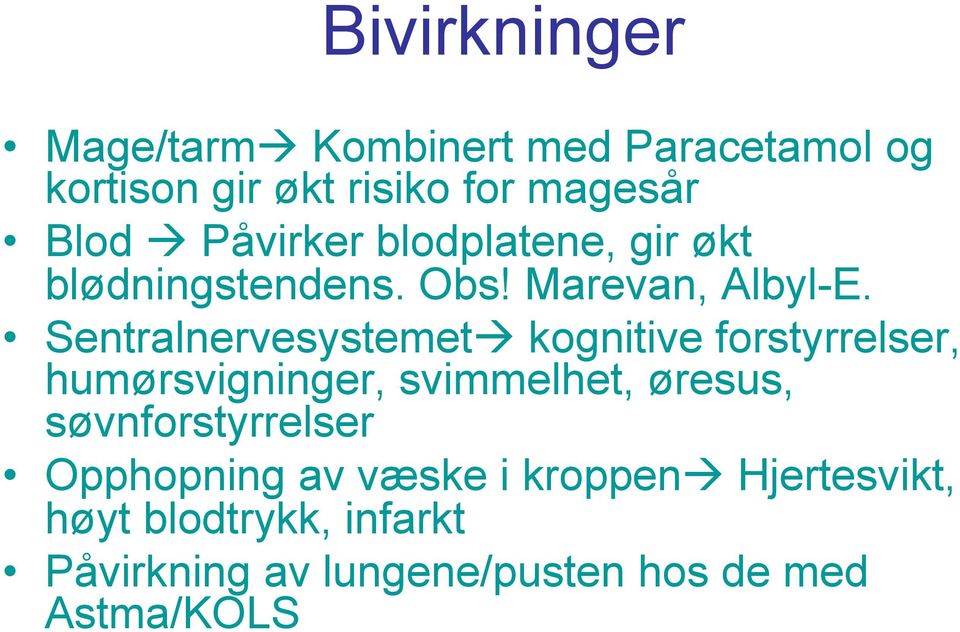 Sentralnervesystemetà kognitive forstyrrelser, humørsvigninger, svimmelhet, øresus,