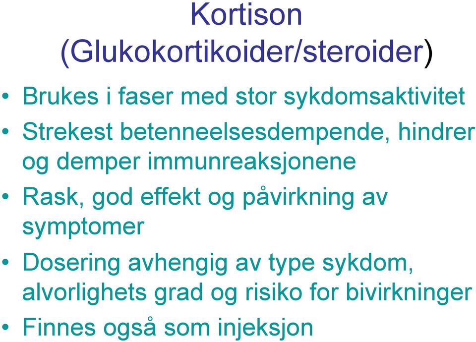 immunreaksjonene Rask, god effekt og påvirkning av symptomer Dosering