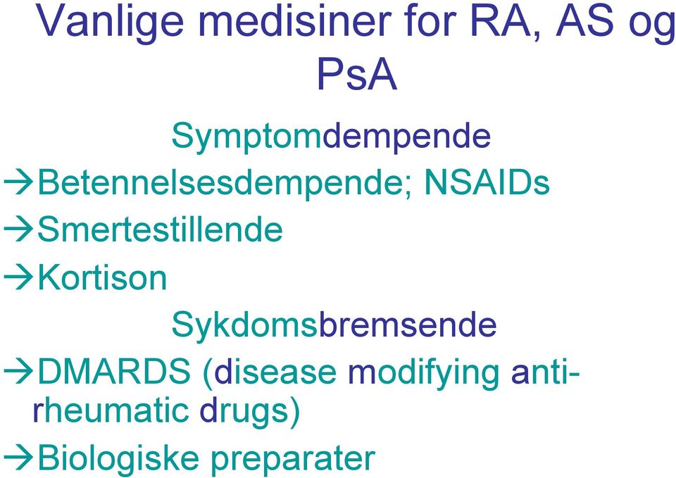 Smertestillende à Kortison Sykdomsbremsende à