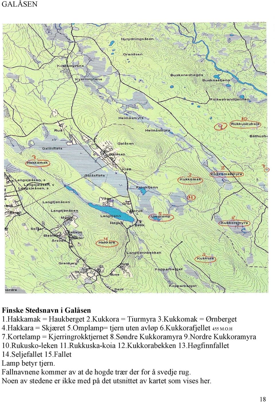 Nordre Kukkoramyra 10.Rukusko-leken 11.Rukkuska-koia 12.Kukkorabekken 13.Høgfinnfallet 14.Seljefallet 15.