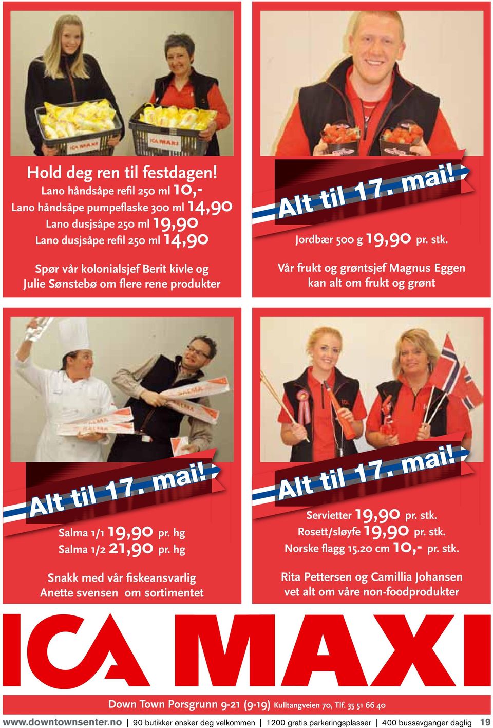 Sønstebø om flere rene produkter Alt til 17. mai! Jordbær 500 g 19, pr. stk. Vår frukt og grøntsjef Magnus Eggen kan alt om frukt og grønt Alt til 17. mai! Salma 1/1 19, pr.