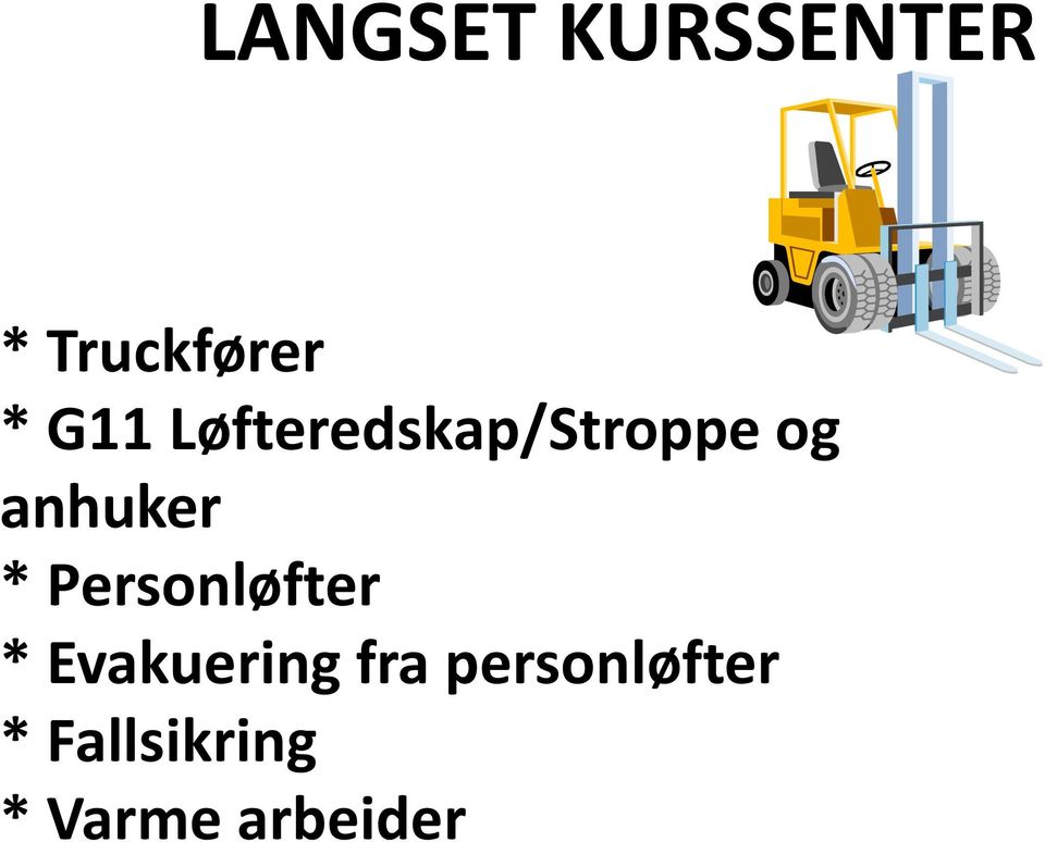 * Personløfter * Evakuering fra