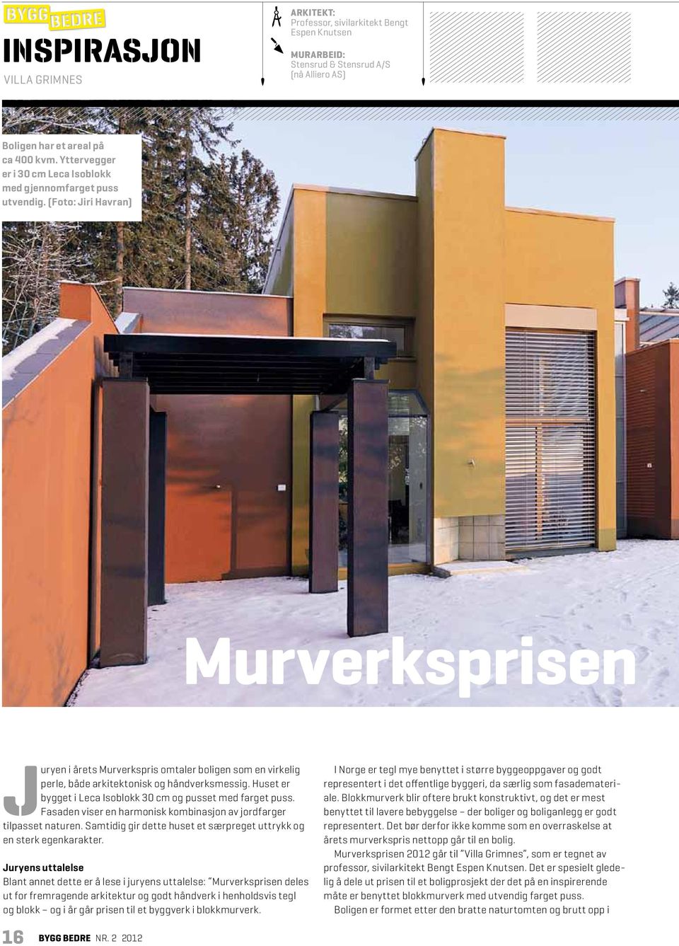 (Foto: Jiri Havran) Murverksprisen Juryen i årets Murverkspris omtaler boligen som en virkelig perle, både arkitektonisk og håndverksmessig.