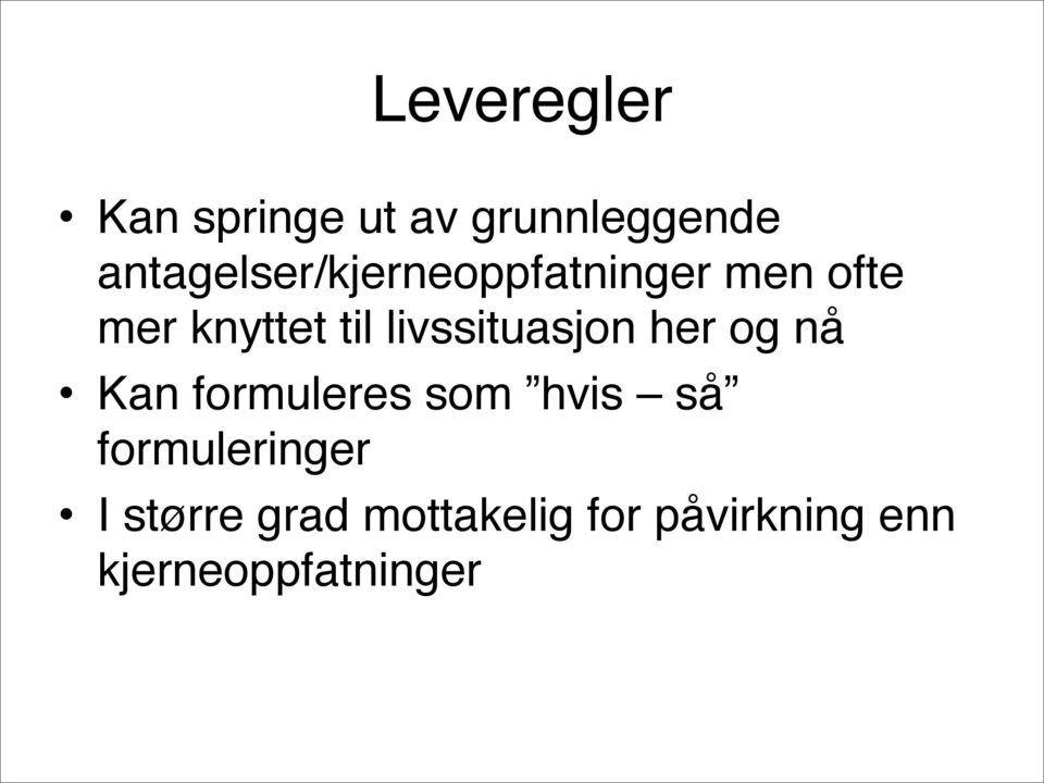 livssituasjon her og nå Kan formuleres som hvis så